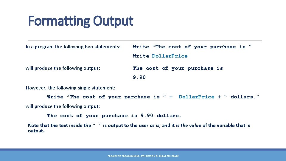 Formatting Output In a program the following two statements: Write “The cost of your