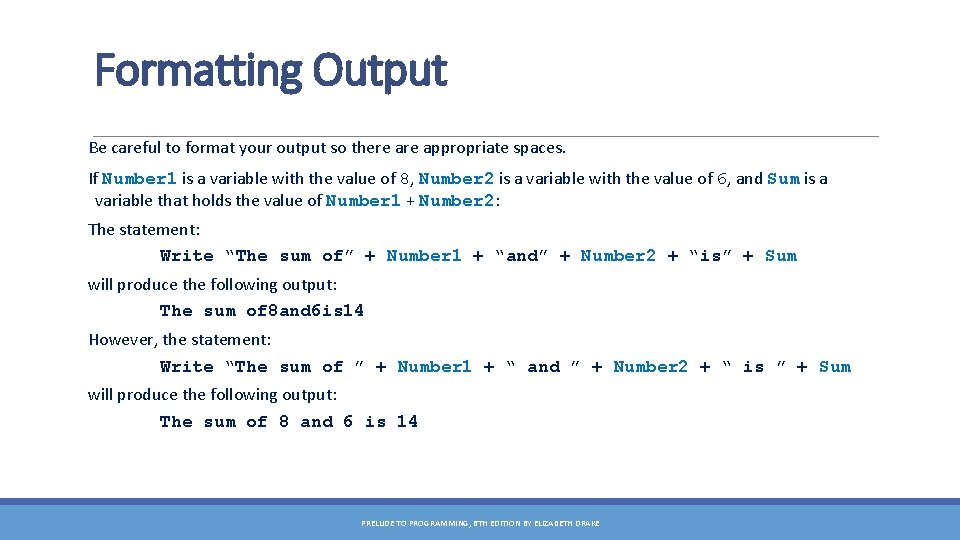 Formatting Output Be careful to format your output so there appropriate spaces. If Number