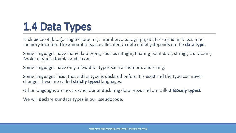 1. 4 Data Types Each piece of data (a single character, a number, a