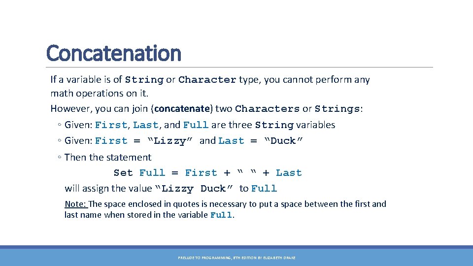 Concatenation If a variable is of String or Character type, you cannot perform any