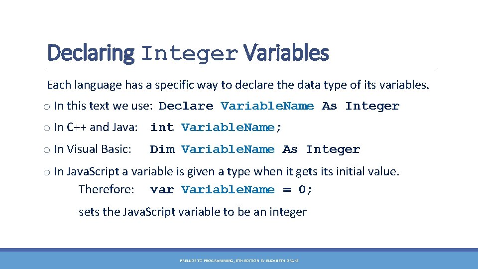 Declaring Integer Variables Each language has a specific way to declare the data type