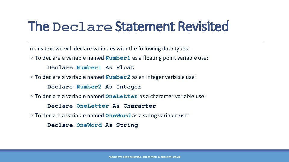 The Declare Statement Revisited In this text we will declare variables with the following