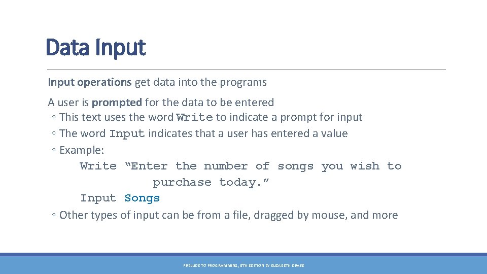 Data Input operations get data into the programs A user is prompted for the