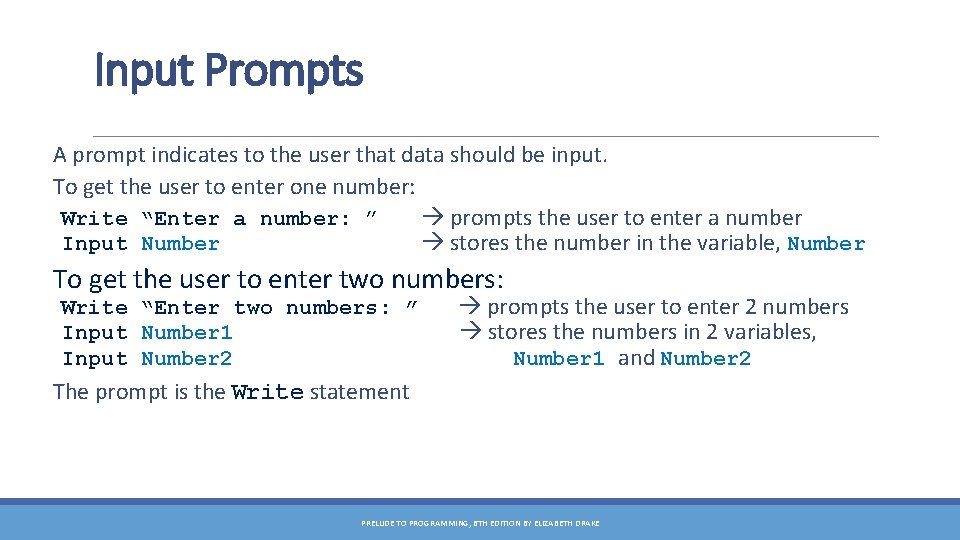 Input Prompts A prompt indicates to the user that data should be input. To