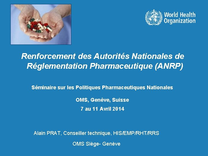 Renforcement des Autorités Nationales de Réglementation Pharmaceutique (ANRP) Séminaire sur les Politiques Pharmaceutiques Nationales
