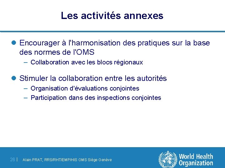 Les activités annexes l Encourager à l'harmonisation des pratiques sur la base des normes