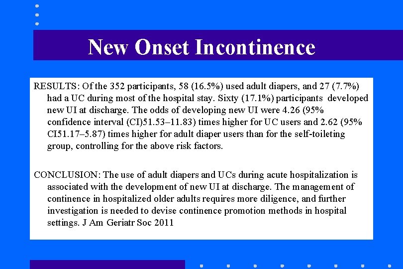 New Onset Incontinence RESULTS: Of the 352 participants, 58 (16. 5%) used adult diapers, New Onset Incontinence RESULTS: Of the 352 participants, 58 (16. 5%) used adult diapers,