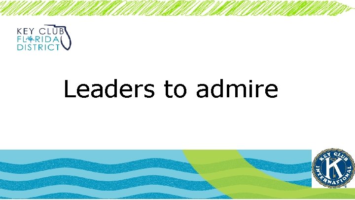 Leaders to admire 