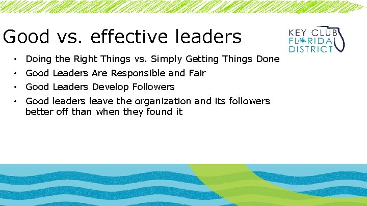 Good vs. effective leaders • • Doing the Right Things vs. Simply Getting Things