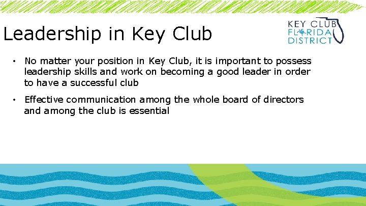 Leadership in Key Club • No matter your position in Key Club, it is