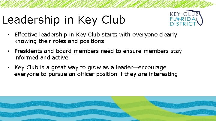 Leadership in Key Club • Effective leadership in Key Club starts with everyone clearly