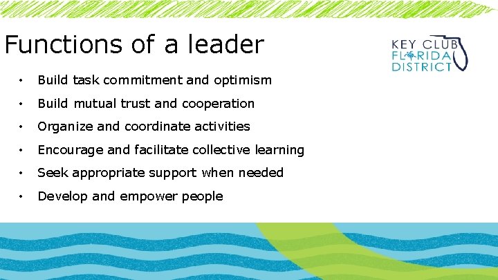 Functions of a leader • Build task commitment and optimism • Build mutual trust