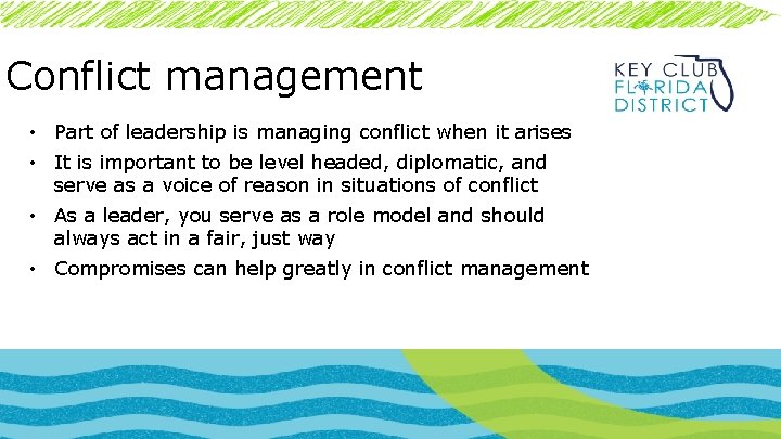 Conflict management • Part of leadership is managing conflict when it arises • It