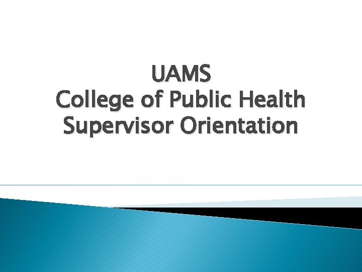 UAMS College of Public Health Supervisor Orientation 