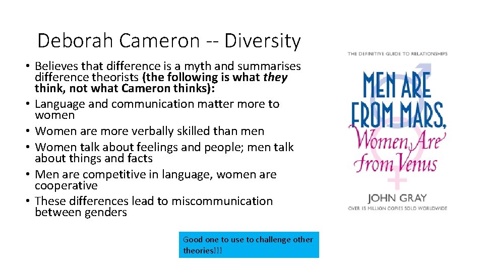 Deborah Cameron -- Diversity • Believes that difference is a myth and summarises difference