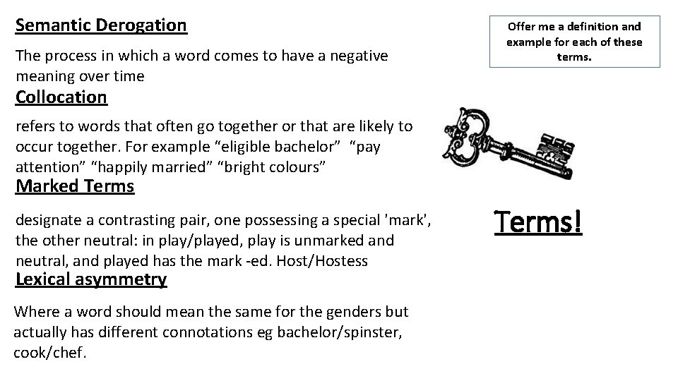 Semantic Derogation The process in which a word comes to have a negative meaning