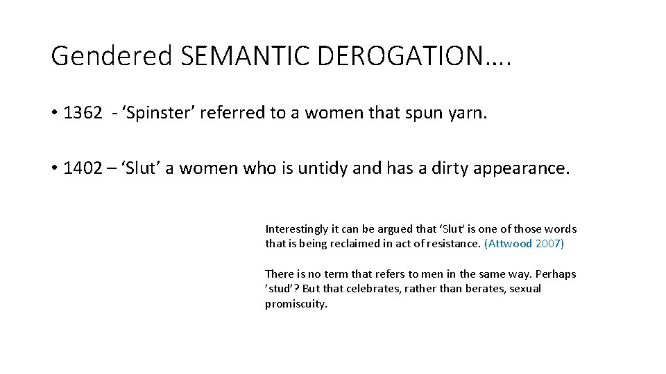 Gendered SEMANTIC DEROGATION…. • 1362 - ‘Spinster’ referred to a women that spun yarn.