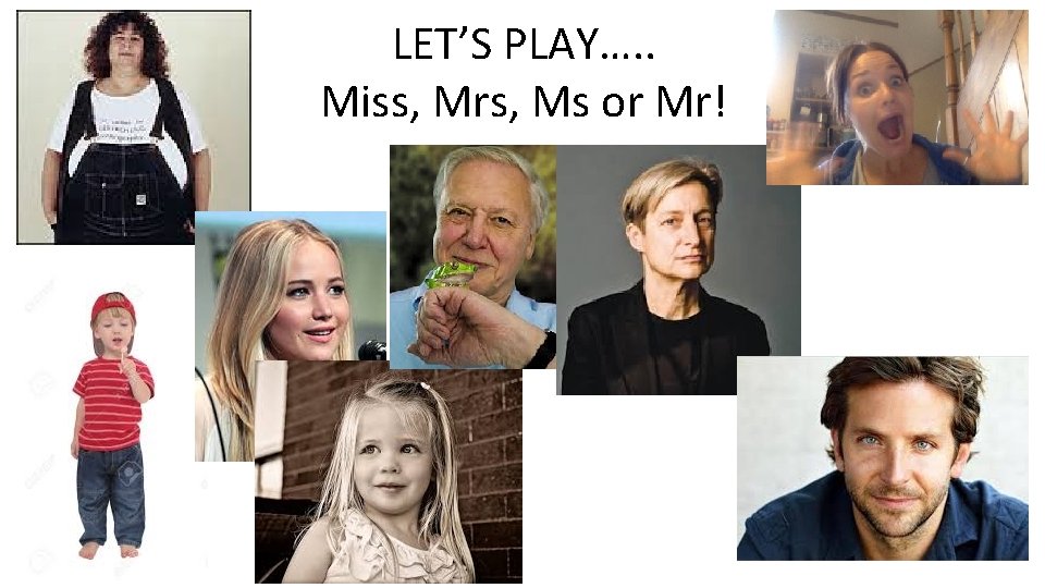 LET’S PLAY…. . Miss, Mrs, Ms or Mr! 