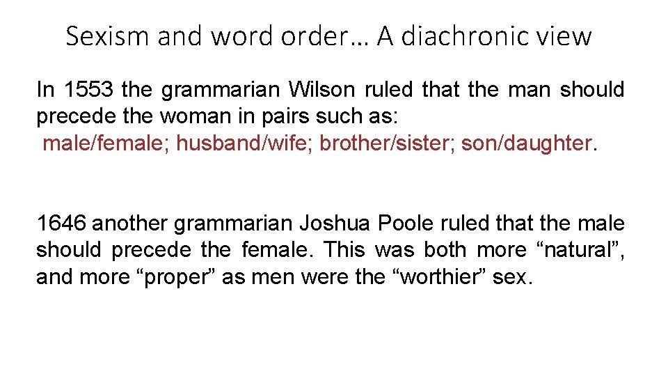 Sexism and word order… A diachronic view In 1553 the grammarian Wilson ruled that