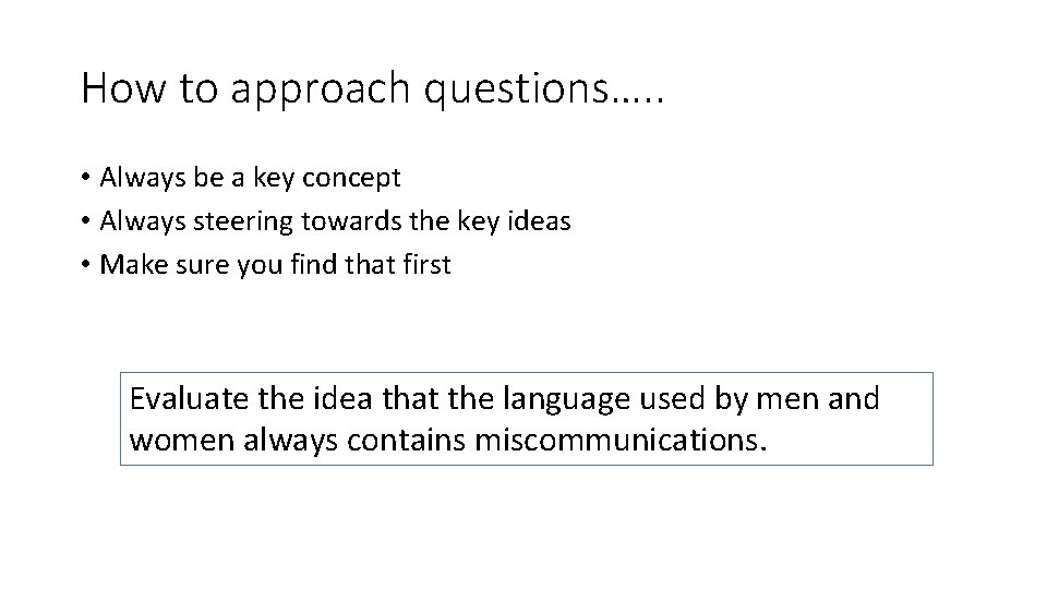 How to approach questions…. . • Always be a key concept • Always steering