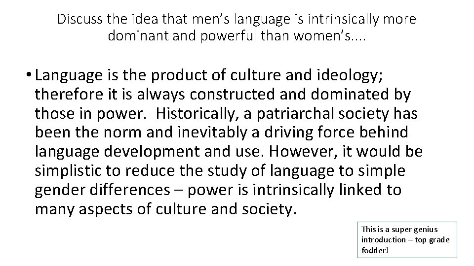 Discuss the idea that men’s language is intrinsically more dominant and powerful than women’s.