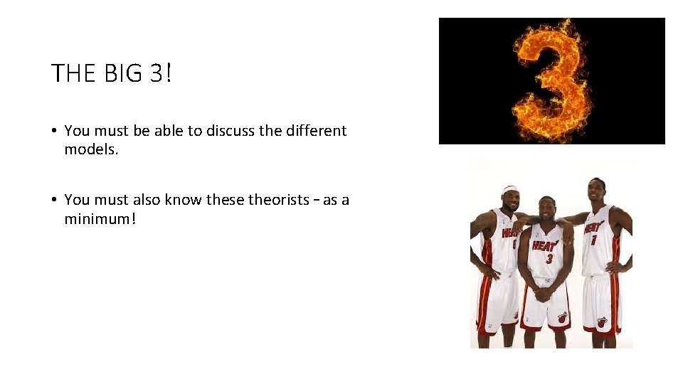 THE BIG 3! • You must be able to discuss the different models. •