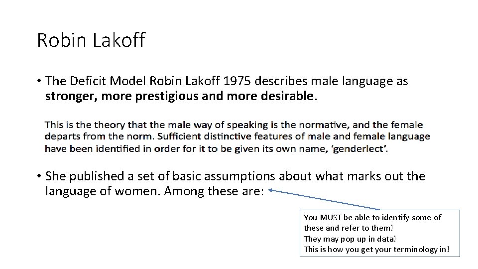 Robin Lakoff • The Deficit Model Robin Lakoff 1975 describes male language as stronger,