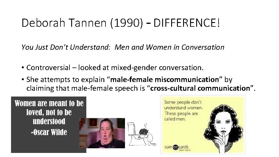 Deborah Tannen (1990) – DIFFERENCE! You Just Don’t Understand: Men and Women in Conversation