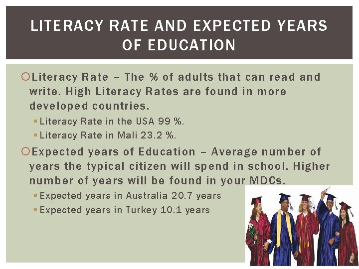 LITERACY RATE AND EXPECTED YEARS OF EDUCATION Literacy Rate – The % of adults