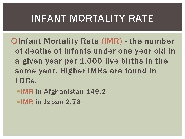 INFANT MORTALITY RATE Infant Mortality Rate (IMR) - the number of deaths of infants