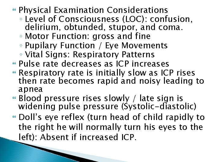  Physical Examination Considerations ◦ Level of Consciousness (LOC): confusion, delirium, obtunded, stupor, and