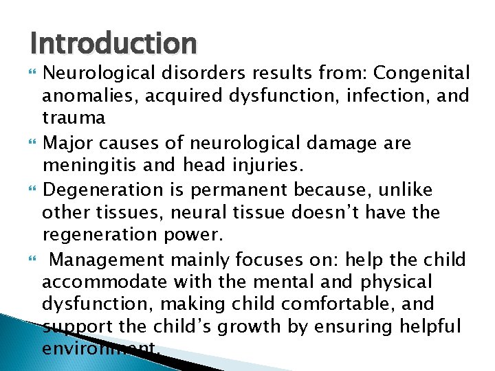 Introduction Neurological disorders results from: Congenital anomalies, acquired dysfunction, infection, and trauma Major causes