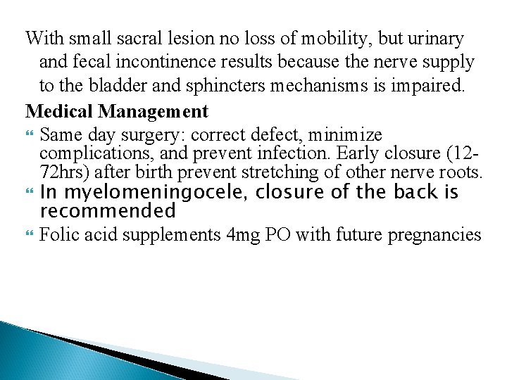 With small sacral lesion no loss of mobility, but urinary and fecal incontinence results