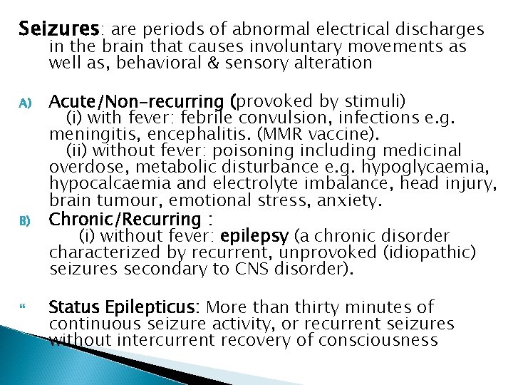 Seizures: are periods of abnormal electrical discharges in the brain that causes involuntary movements