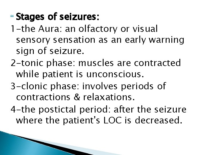 Stages of seizures: 1 -the Aura: an olfactory or visual sensory sensation as an