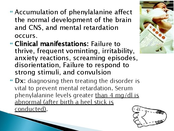  Accumulation of phenylalanine affect the normal development of the brain and CNS, and