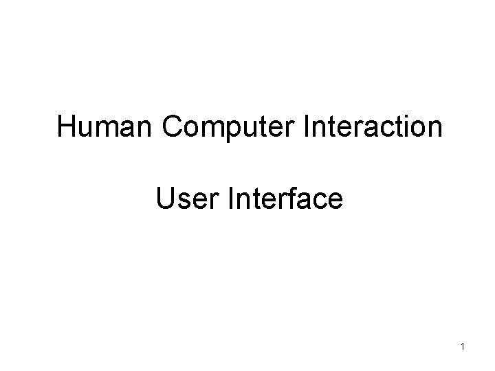 Human Computer Interaction User Interface 1 