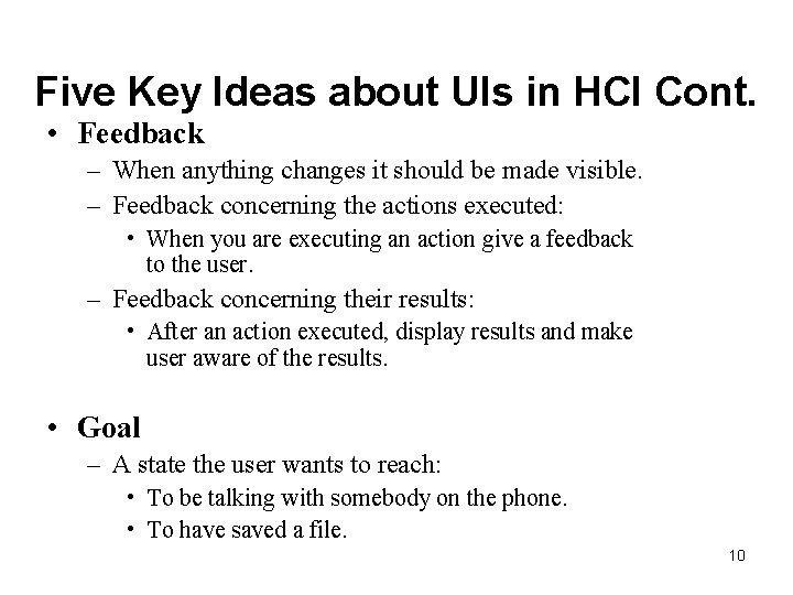Five Key Ideas about UIs in HCI Cont. • Feedback – When anything changes