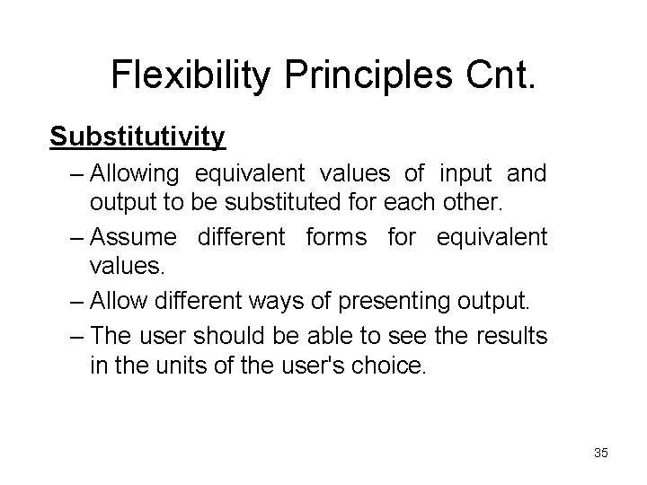 Flexibility Principles Cnt. Substitutivity – Allowing equivalent values of input and output to be