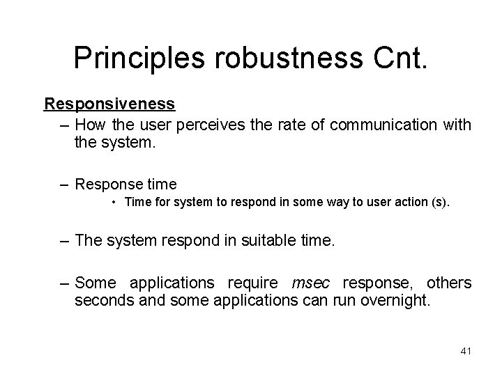 Principles robustness Cnt. Responsiveness – How the user perceives the rate of communication with