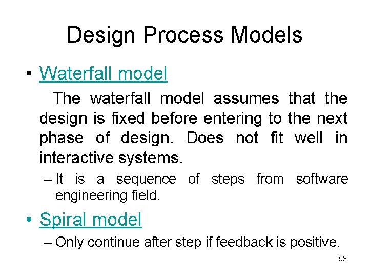 Design Process Models • Waterfall model The waterfall model assumes that the design is