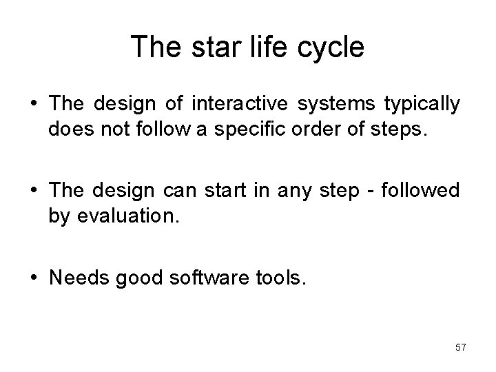 The star life cycle • The design of interactive systems typically does not follow