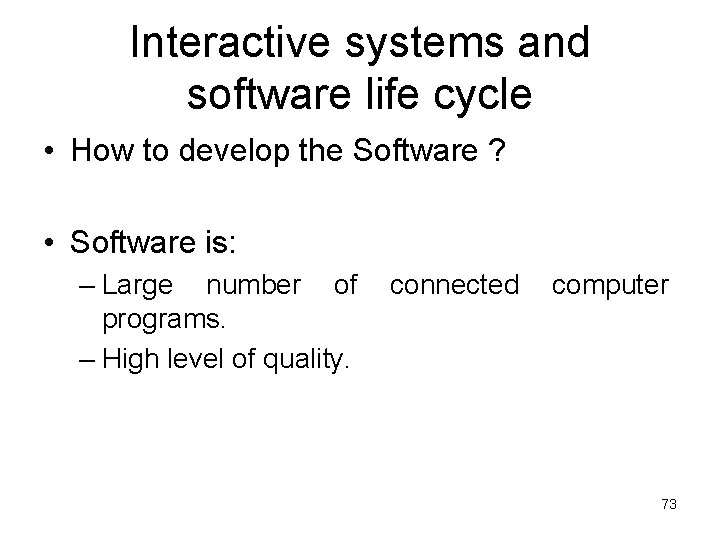 Interactive systems and software life cycle • How to develop the Software ? •