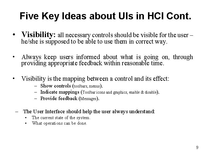 Five Key Ideas about UIs in HCI Cont. • Visibility: all necessary controls should