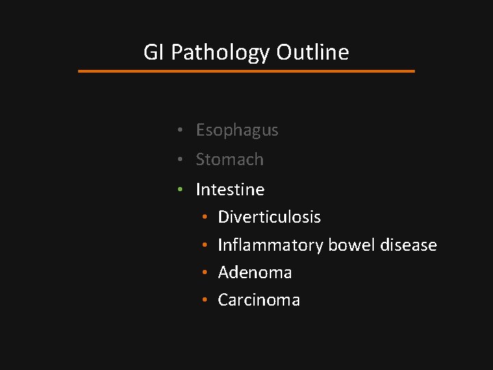 GI Pathology Outline • Esophagus • Stomach • Intestine • Diverticulosis • Inflammatory bowel