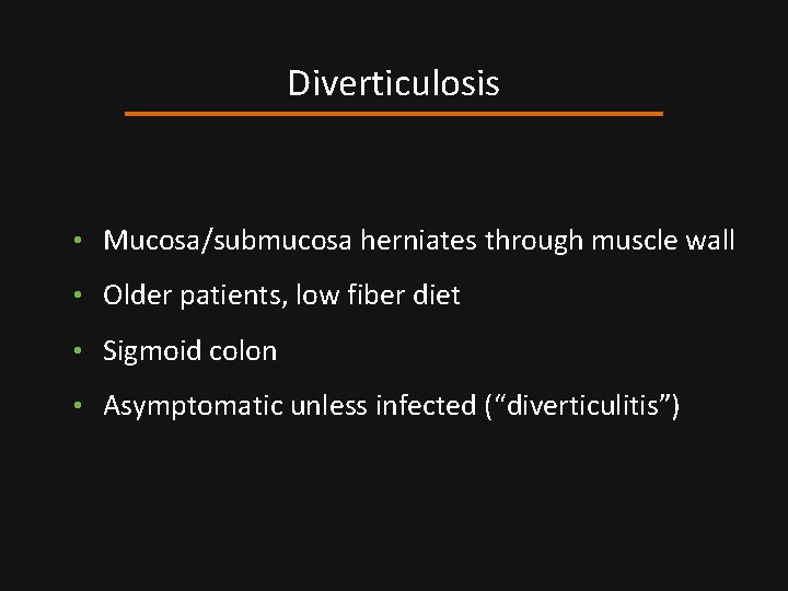 Diverticulosis • Mucosa/submucosa herniates through muscle wall • Older patients, low fiber diet •