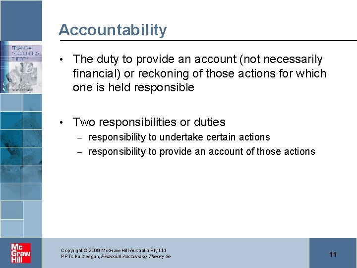 Accountability • The duty to provide an account (not necessarily financial) or reckoning of