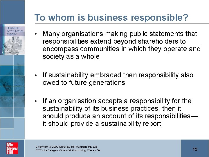 To whom is business responsible? • Many organisations making public statements that responsibilities extend