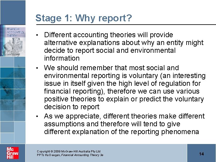 Stage 1: Why report? Different accounting theories will provide alternative explanations about why an