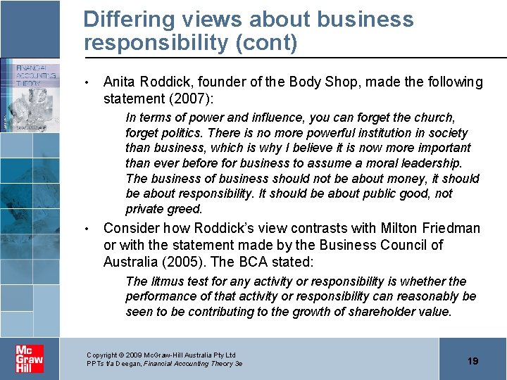 Differing views about business responsibility (cont) • Anita Roddick, founder of the Body Shop,